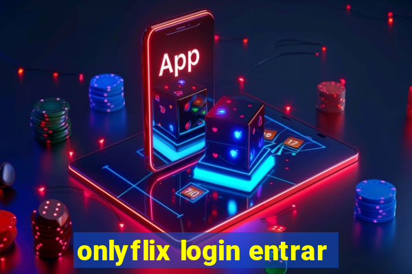 onlyflix login entrar